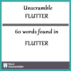We found a total of 37 words by unscrambling the letters in revenge. . Unscramble flutter